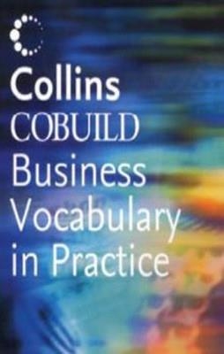 COLLINS COBUILD BUSINESS VOCABULARY IN PRACTICE | 9780007190232