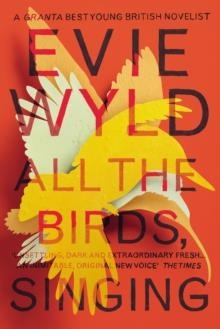 ALL THE BIRDS SINGING | 9780099572374 | EVIE WYLD