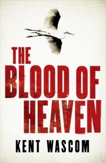 BLOOD OF HEAVEN, THE | 9781611855661 | KENT WASCOM