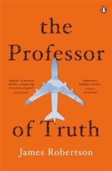 THE PROFESSOR OF TRUTH | 9780241145340 | JAMES ROBERTSON