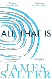 ALL THAT IS | 9781447238270 | JAMES SALTER