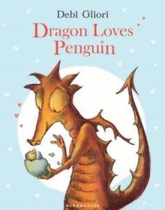 DRAGON LOVES PENGUIN | 9781408839508 | DEBI GLIORI
