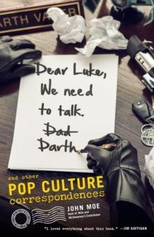 DEAR LUKE WE NEED TO TALK DARTH | 9780385349109 | JOHN MOE