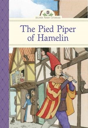 PIED PIPER OF HAMELIN, THE | 9781402783494 | SILVER PENNY STORIES