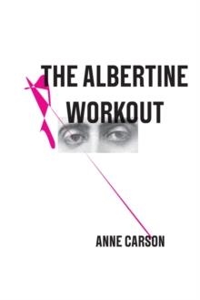 THE ALBERTINE WORKOUT | 9780811223171 | ANNE CARSON