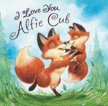 I LOVE YOU ALFIE CUB | 9781472331816 | ANGELA MCALLISTER