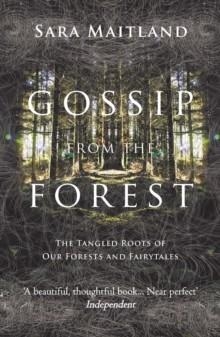 GOSSIP FROM THE FOREST | 9781847084309 | SARA MAITLAND