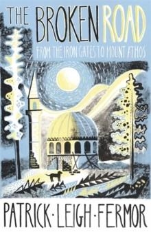 BROKEN ROAD, THE | 9781848547544 | PATRICK LEIGH FERMOR