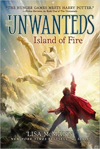 UNWANTEDS 3: ISLAND OF FIRE | 9781442458468 | LISA MCMANN