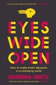 EYES WIDE OPEN: HOW TO MAKE SMART DECISIONS IN A | 9780007564736 | NOREENA HERTZ