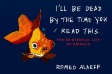 IïLL BE DEAD BY THE TIME YOU READ THIS | 9780452297456 | ROMEO ALAEFF