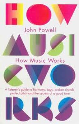 HOW MUSIC WORKS | 9781846143151 | JOHN POWELL