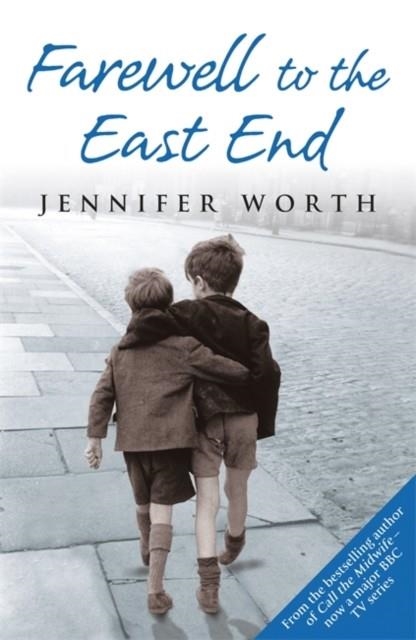 FAREWELL TO THE EAST END | 9780753823064 | JENNIFER WORTH