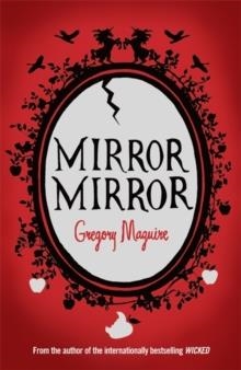 MIRROR MIRROR | 9780755341726 | GREGORY MAGUIRE