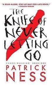 KNIFE OF NEVER LETTING GO, THE | 9780763676186 | PATRICK NESS