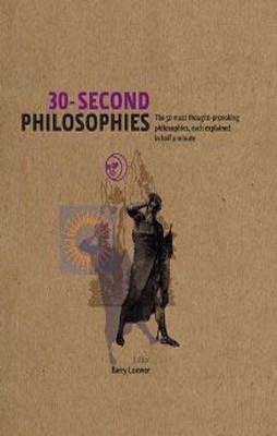 30-SECOND PHILOSOPHIES | 9781848311626 | BARRY LOEWER