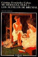 MI HERMANA ELBA Y LOS ALTILLOS DE BRUMAL | 9788483834404 | Fernández Cubas, Cristina