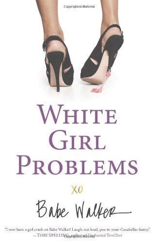 WHITE GIRL PROBLEMS | 9781401324544 | BABE WALKER
