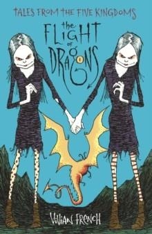 TALES FROM THE FIVE KINGDOMS:THE FLIGHT OF DRAGONS | 9781406319071