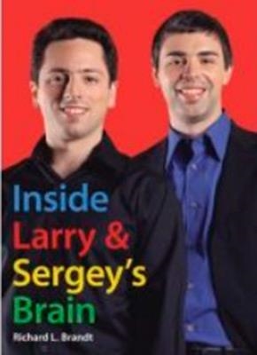 INSIDE LARRY AND SERGEY'S BRAIN | 9781591842767 | RICHARD L BRANDT