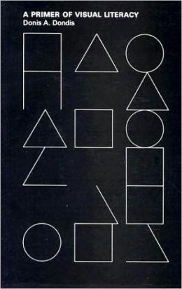 PRIMER OF VISUAL LITERACY, A | 9780262540292 | DONIS A. DONDIS