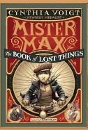 MISTER MAX 1: THE BOOK OF LOST THINGS | 9780307976826 | CYNTIA VOIGT