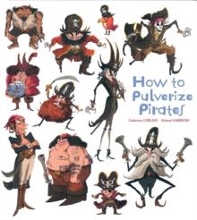 HOW TO PULVERIZE PIRATES (HB) | 9781608871926 | CATHERINE LEBLANC