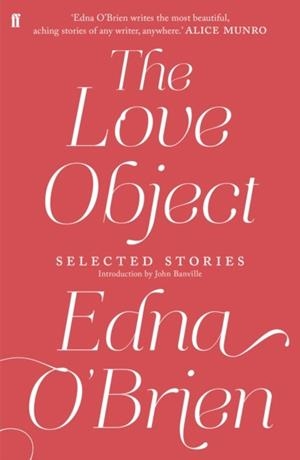THE LOVE OBJECT | 9780571282951 | EDNA O'BRIEN