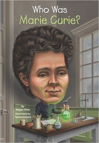 WHO WAS MARIE CURIE? | 9780448478968 | MEGAN STINE