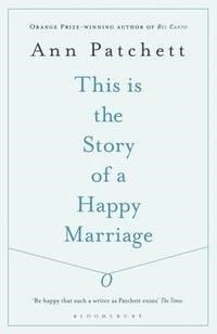 THIS IS THE STORY OF A HAPPY MARRIAGE | 9781408842416 | ANN PATCHETT
