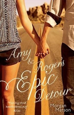 AMY AND ROGER'S EPIC DETOUR | 9781471124709 | MORGAN MATSON