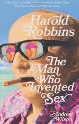 HAROLD ROBBINS: THE MAN WHO INVENTED SEX | 9780747593799 | ANDREW WILSON