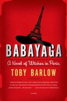 BABAYAGA: A NOVEL OF WITCHES IN PARIS | 9781250050298 | TOBY BARLOW