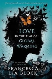LOVE IN THE TIME OF GLOBAL WARMING | 9781250044426 | FRANCESCA LIA BLOCK