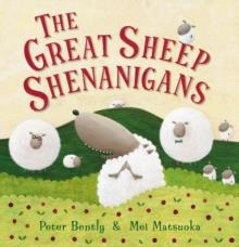GREAT SHEEP SHENANIGANS, THE | 9781849393843 | PETER BENTLY AND MEI MATSUOKA