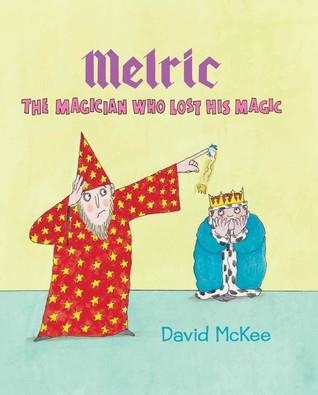 MELRIC THE MAGICIAN WHO LOST HIS MAGIC | 9781849395250 | DAVID MCKEE