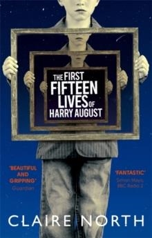 FIRST FIFTEEN LIVES OF HARRY AUGUST | 9780356502588 | CLAIRE NORTH