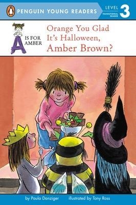 A IS FOR AMBER: ORANGE YOU GLAD IT'S HALLOWEEN AMB | 9780448483825