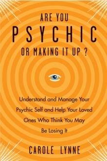 ARE YOU PSYCHIC OR MAKING IT UP? | 9781578635627 | CAROLE LYNNE
