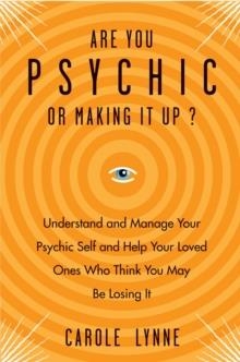 ARE YOU PSYCHIC OR MAKING IT UP? | 9781578635627 | CAROLE LYNNE