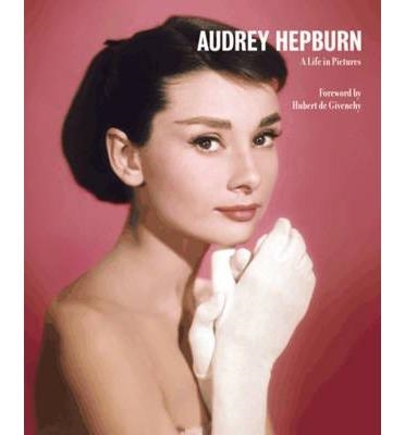 AUDREY HEPBURN: A LIFE IN PICTURES | 9781909815353 | YANN-BRIECE DHERBIER