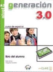 GENERACION 3.0 LIBRO DEL ALUMNO A2 | 9788415299226 | MARTíN DE SANTA OLALLA, AURORA