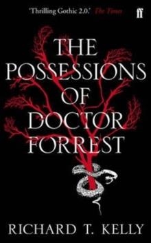 POSSESSIONS OF DOCTOR FORREST, THE | 9780571275878 | RICHARD T KELLY