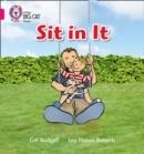 SIT IN IT -NON-FICTION-PINK - BAND 1A | 9780007507887 | GILL BUDGELL