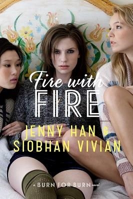 FIRE WITH FIRE | 9781442440791 | JENNY HAN & SIOBHAN VIVIAN