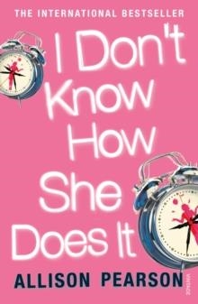 I DON'T KNOW HOW SHE DOES IT | 9780099428381 | ALLISON PEARSON