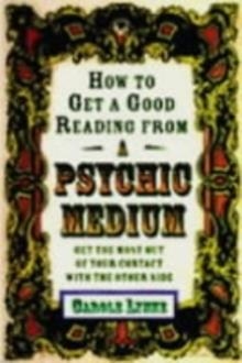 HOW TO GET A GOOD READING FROM A PSYCHIC MEDIUM | 9781578632916 | CAROLE LYNNE