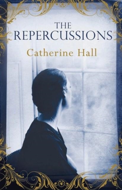 THE REPERCUSSIONS | 9781846883347 | CATHERINE HALL