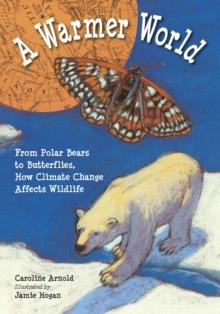 WARMER WORLD, A | 9781580892674 | CAROLINE ARNOLD