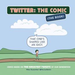 TWITTER THE COMIC | 9781452135137 | MIKE ROSENTHAL